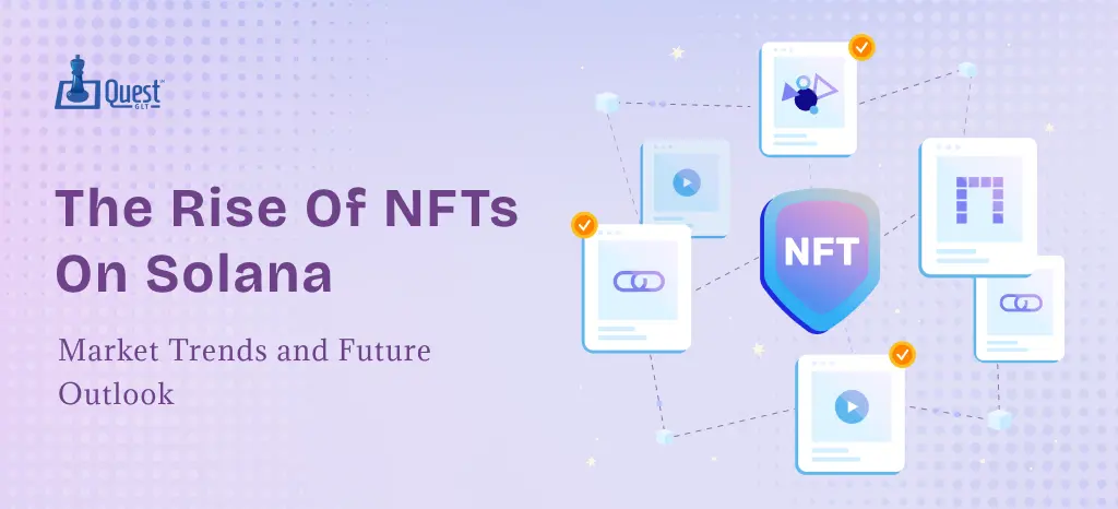 The Rise of NFTs on Solana: Market Trends and Future Outlook